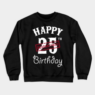 Happy 25th Quarantined Birthday Crewneck Sweatshirt